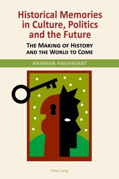 Historical Memories in Culture, Politics and the Future (eBook, ePUB) - Rahman Haghighat, Haghighat