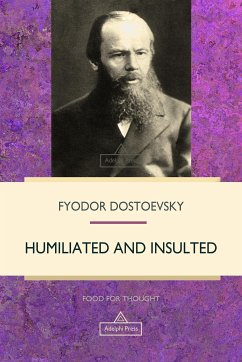 Humiliated and Insulted (eBook, ePUB) - Dostoevsky, Fyodor