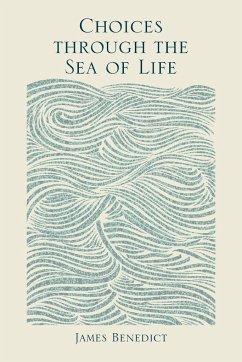 Choices Through the Sea of Life - Benedict, James