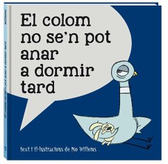 El colom no se'n pot anar a dormir tard - Willems, Mo