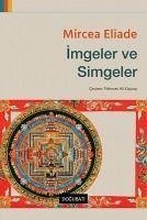 Imgeler ve Simgeler - Eliade, Mircea