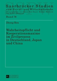 Wahrheitspflicht und Kooperationsmaxime im Zivilprozess in Deutschland, Japan und China (eBook, PDF) - Ren, Zhong