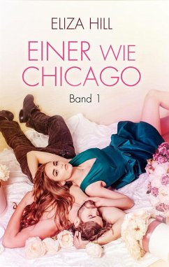 Einer wie Chicago: Band 1 (eBook, ePUB) - Hill, Eliza