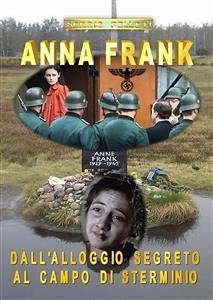 Anna Frank. Dall'alloggio segreto al campo di sterminio (eBook, ePUB) - Felleti, Sergio