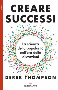 Creare successi. La scienza della popolarità nell'era delle distrazioni Cover Creare successi. La scienza della popolarità nell'era delle distrazioni