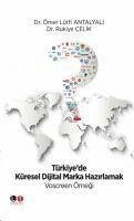 Türkiyede Küresel Dijital Marka Hazirlamak - Celik, Rukiye; Lütfi Antalyali, Ömer