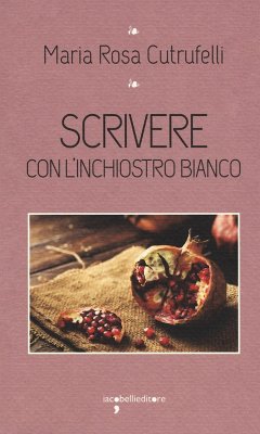 Scrivere con l'inchiostro bianco - Cutrufelli, Maria Rosa