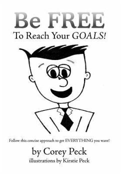 Be Free to Reach Your Goals! - Peck, Corey