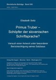 Primus Truber - Schöpfer der slovenischen Schriftsprache?