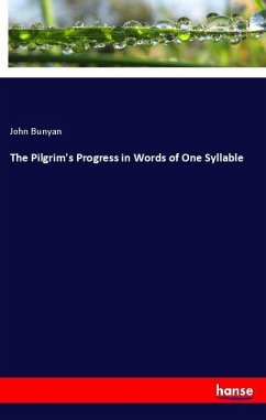 The Pilgrim's Progress in Words of One Syllable - Bunyan, John