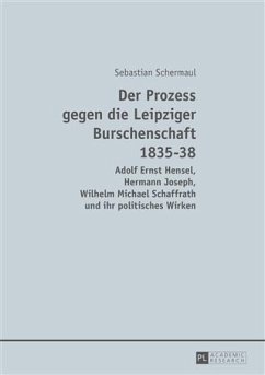Der Prozess gegen die Leipziger Burschenschaft 1835-38 (eBook, PDF) - Schermaul, Sebastian