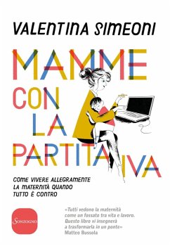 Mamme con la partita IVA. Come vivere allegramente la maternità quanto tutto è contro - Simeoni, Valentina