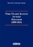 Türk Ticaret Kanunu ile Ilgili Makaleler 2009-2016 Ciltli