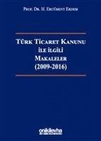 Türk Ticaret Kanunu ile Ilgili Makaleler 2009-2016 Ciltli - Erdem, H. Ercüment