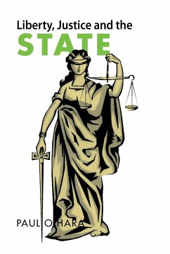 Liberty, Justice and the State - O'Hara, Paul