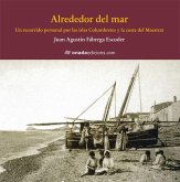 Alrededor del mar : Un recorrido personal por las islas Columbretes y la costa del Maestrat