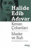 Kenan Cobanlari - Maske ve Ruh - Edib Adivar, Halide