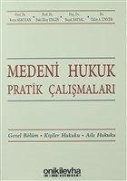 Medeni Hukuk Pratik Calismalari - Aydin Ünver, Tülay; Baysal, Basak; ilkay Engin, Baki; Serozan, Rona