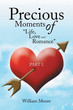 Precious Moments of Life, Love and Romance - Moore, William