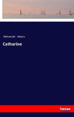 Catharine - Adams, Nehemiah