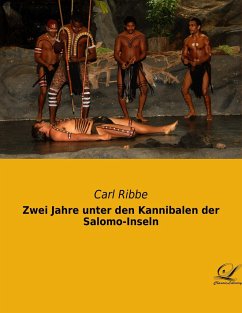 Zwei Jahre unter den Kannibalen der Salomo-Inseln - Ribbe, Carl