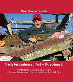 Nach Jerusalem zu Fuß - Du spinnst! - Käppler, Klaus Th.