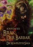 BRAK, DER BARBAR - DIE KOMPLETTE SAGA (eBook, ePUB)