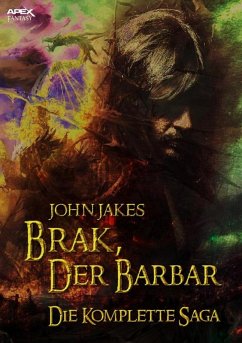 BRAK, DER BARBAR - DIE KOMPLETTE SAGA (eBook, ePUB) - Jakes, John