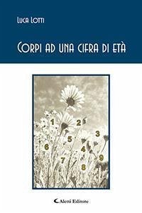 Corpi ad una cifra d'età - Lotti, Luca