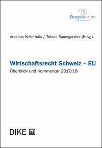 Wirtschaftsrecht Schweiz - EU - Kellerhals, Andreas und Tobias Baumgartner
