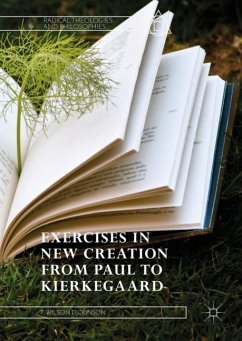 Exercises in New Creation from Paul to Kierkegaard - Dickinson, T. Wilson