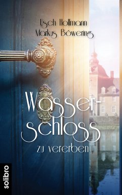 Wasserschloss zu vererben (eBook, ePUB) - Hollmann, Usch; Böwering, Markus