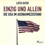 Einzig und allein - Die USA im Ausnahmezustand (Ungekürzt) (MP3-Download)
