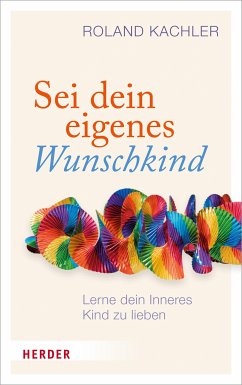 Sei dein eigenes Wunschkind (eBook, ePUB) - Kachler, Roland