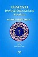 Osmanli Imparatorlugunun Kurulusu - Adams Gibbons, Herbert