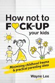 How not to fuck-up your kids