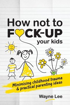 How not to fuck-up your kids - Lee, Wayne