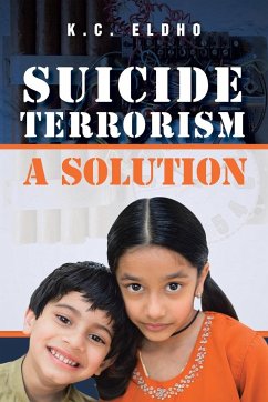 Suicide Terrorism - A Solution - Chakkappan, Eldho Kochery
