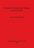 Weapons, Warriors and Warfare in Early Egypt