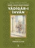 Yadigar-i Ihvan - Hakki Zühdi Efendi, Ismail