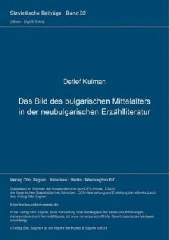 Das Bild des bulgarischen Mittelalters in der neubulgarischen Erzählliteratur - Kulman, Detlef