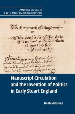 Manuscript Circulation and the Invention of Politics in Early Stuart England (eBook, PDF) - Millstone, Noah