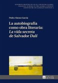La autobiografia como obra literaria: La vida secreta de Salvador Dali (eBook, PDF)