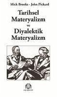 Tarihsel Materyalizm ve Diyalektik Materyalizm - Brooks, Mick; Pickard, John