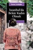 Istanbulda Bekar Kadin Olmak - Lordoglu, Ceren