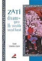 Zati Divanina Göre 16.Yüzyilda Sosyal Hayat - Serdaroglu Coskun, Vildan