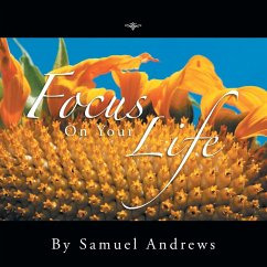 Focus on Your Life - Andrews, Samuel