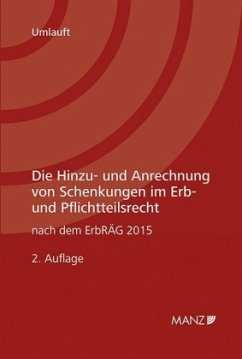 Die Hinzu- und Anrechnung von Schenkungen im Erb- und Pflichtteilsrecht - Umlauft, Manfred