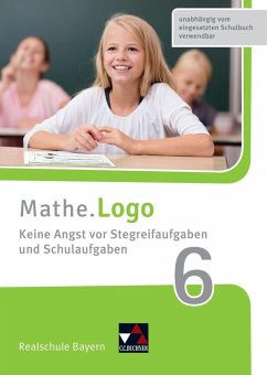 Mathe.Logo Realschule Bayern. Keine Angst vor Stegreifaufgaben und Schulaufgaben 6 - Weixler, Patricia;Weixler, Simon