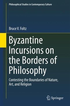 Byzantine Incursions on the Borders of Philosophy - Foltz, Bruce V.